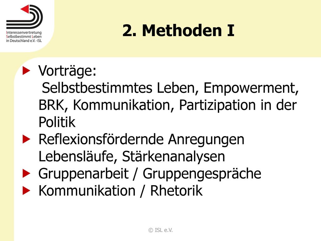 2. Methoden I Vorträge: Selbstbestimmtes Leben, Empowerment, BRK, Kommunikation, Partizipation in der Politik.