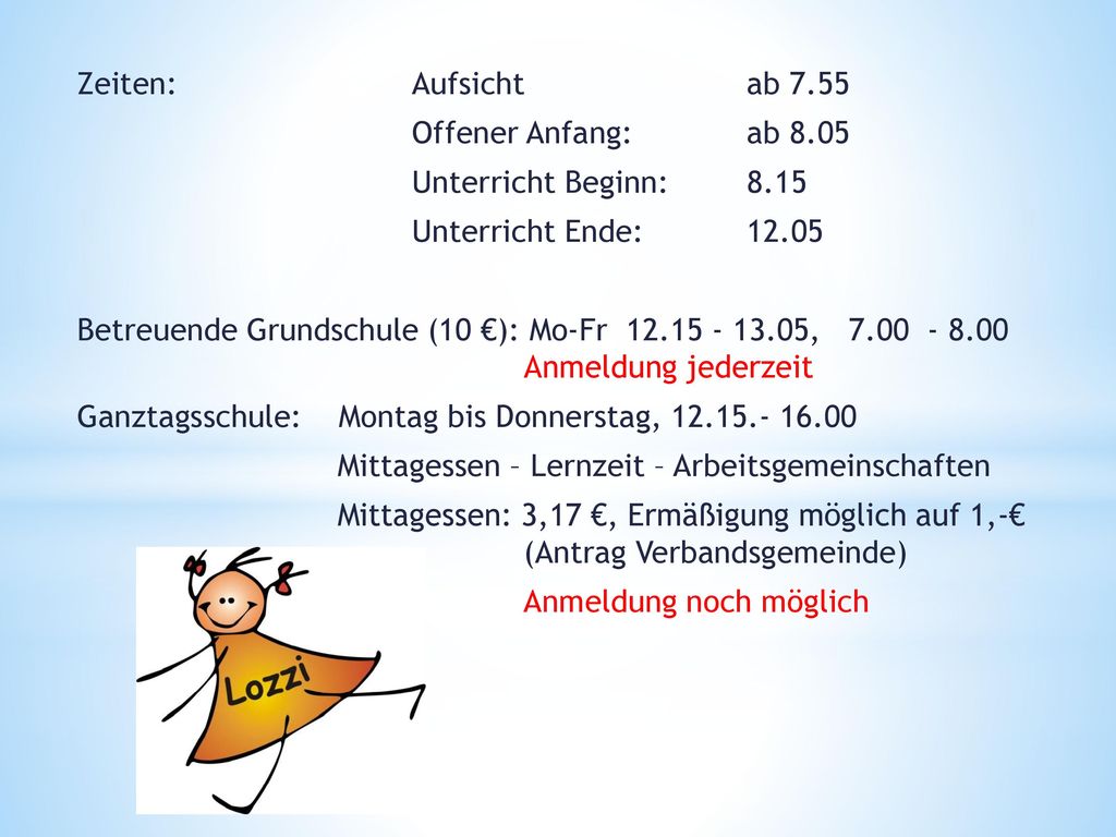 Zeiten: Aufsicht ab 7.55 Offener Anfang: ab Unterricht Beginn: Unterricht Ende: