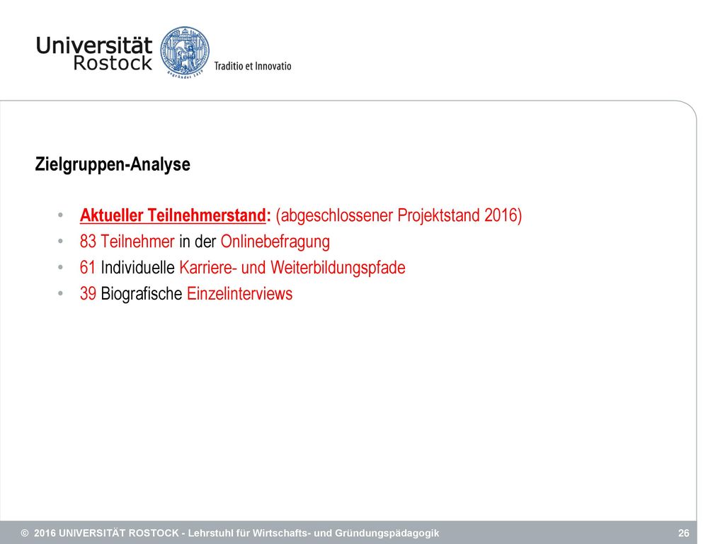 Zielgruppen-Analyse Aktueller Teilnehmerstand: (abgeschlossener Projektstand 2016) 83 Teilnehmer in der Onlinebefragung.