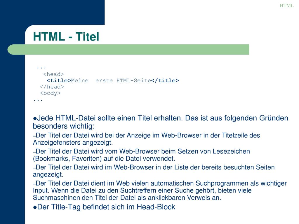 HTML HTML - Titel. ... <head> <title>Meine erste HTML-Seite</title> </head> <body> ...