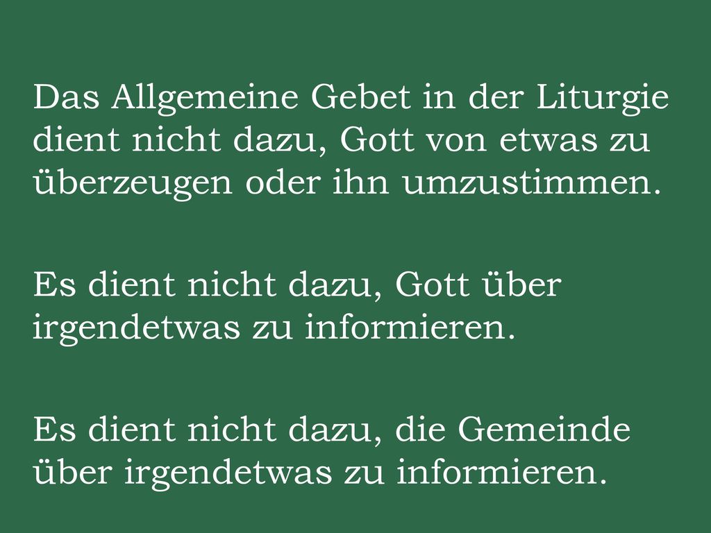 Das Allgemeine Gebet in der Liturgie dient nicht dazu, Gott von etwas zu überzeugen oder ihn umzustimmen.