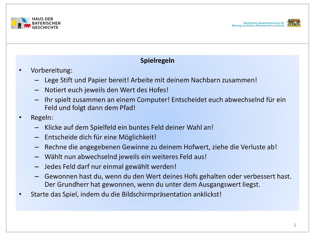 Spielregeln Vorbereitung: Lege Stift und Papier bereit! Arbeite mit deinem Nachbarn zusammen! Notiert euch jeweils den Wert des Hofes!