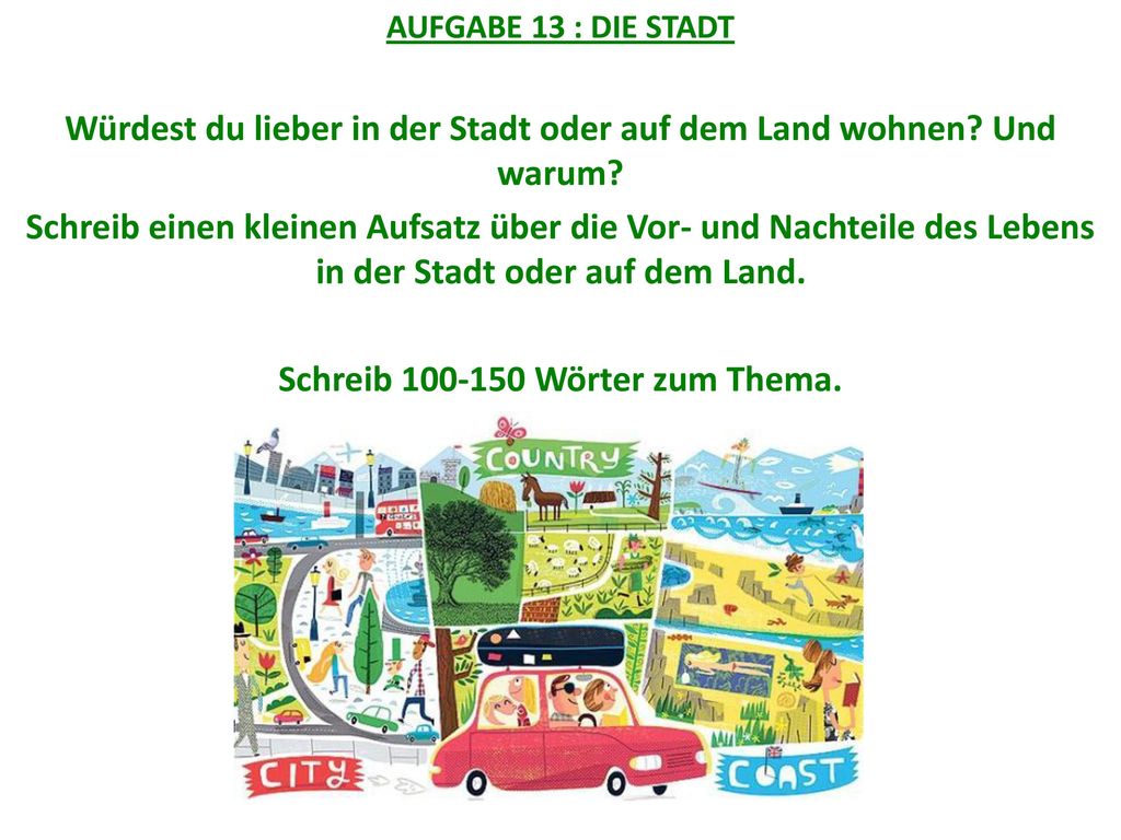 Würdest du lieber in der Stadt oder auf dem Land wohnen Und warum