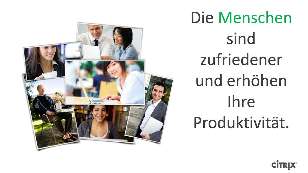 Die Menschen sind zufriedener und erhöhen Ihre Produktivität.