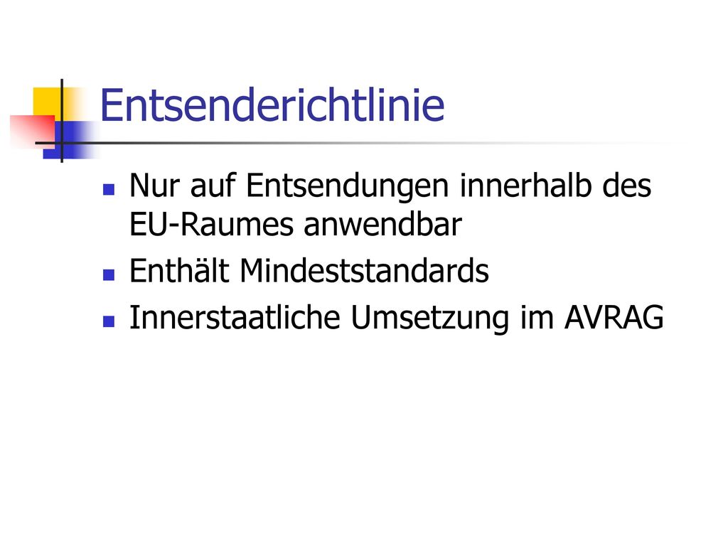 Entsenderichtlinie Nur auf Entsendungen innerhalb des EU-Raumes anwendbar. Enthält Mindeststandards.