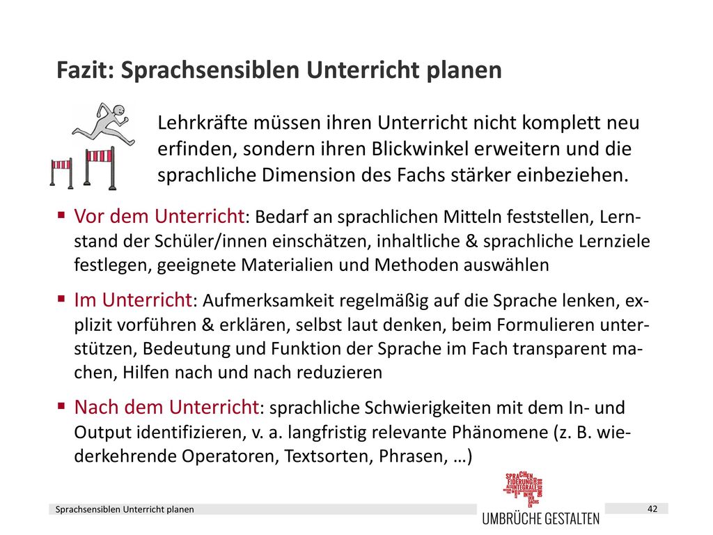 Kommentare Wurden die sprachlichen Anforderungen des bevorstehenden Unterrichts identifiziert, bestehen zwei Möglichkeiten, damit umzugehen: