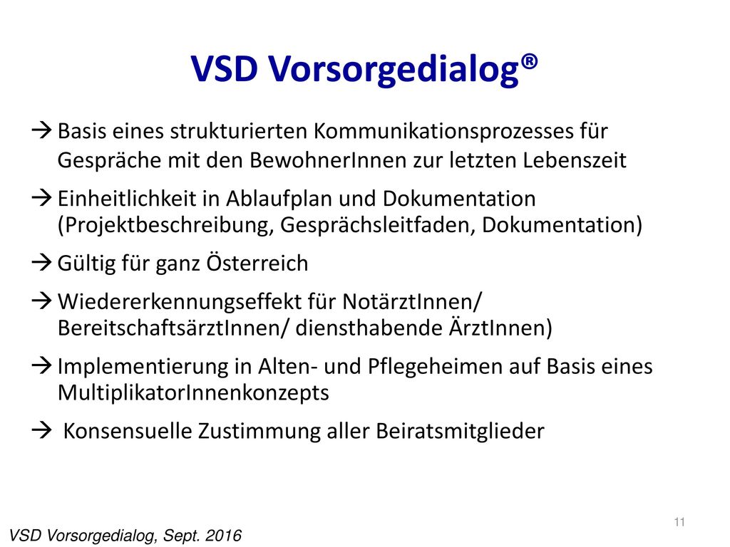 VSD Vorsorgedialog® Basis eines strukturierten Kommunikationsprozesses für Gespräche mit den BewohnerInnen zur letzten Lebenszeit.
