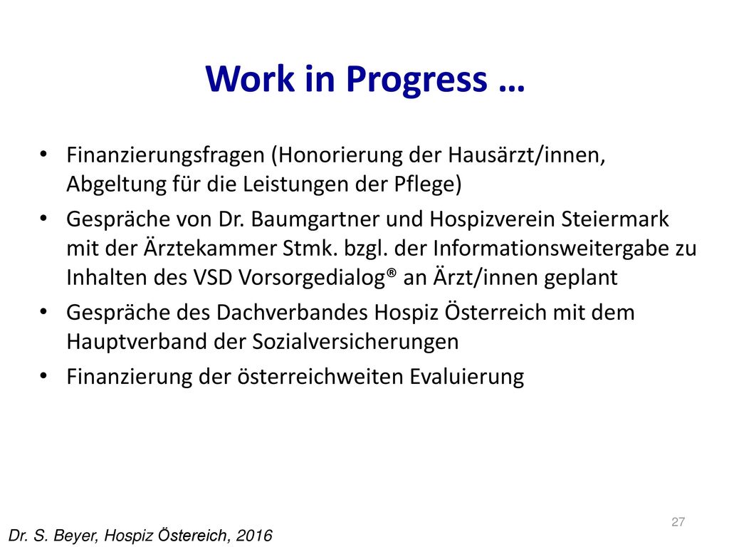 Work in Progress … Finanzierungsfragen (Honorierung der Hausärzt/innen, Abgeltung für die Leistungen der Pflege)