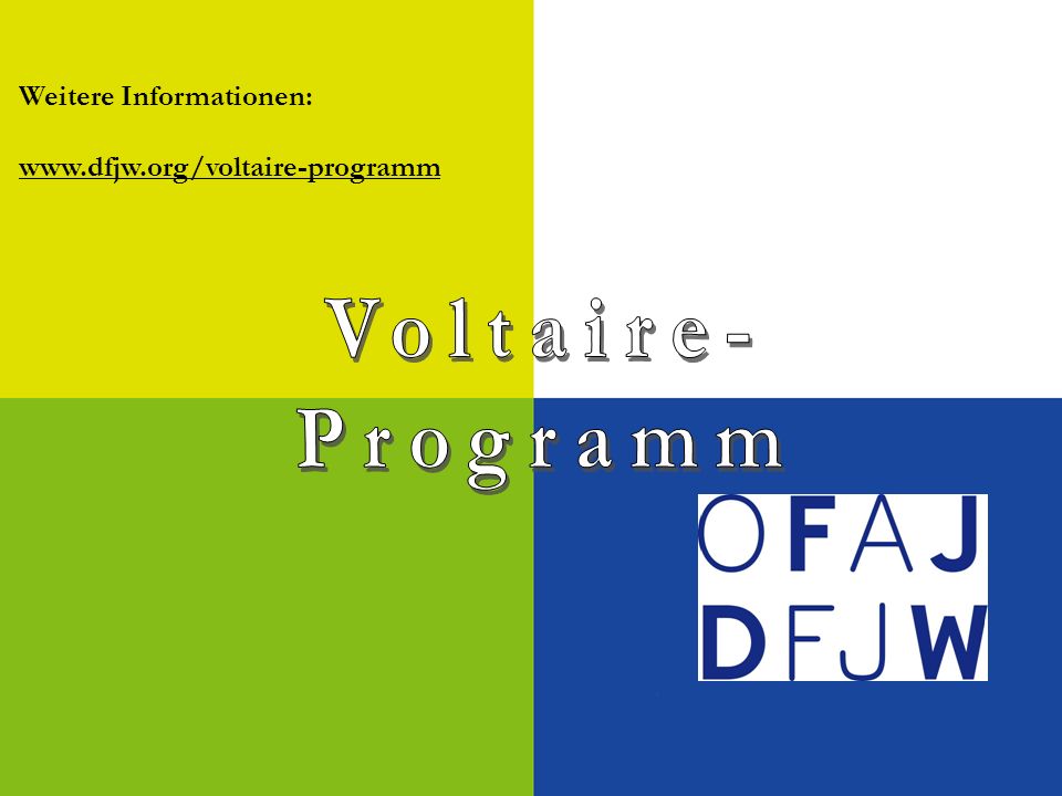 Voltaire- Programm Weitere Informationen: