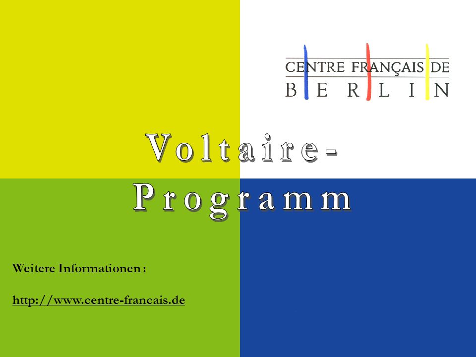 Voltaire- Programm Weitere Informationen :