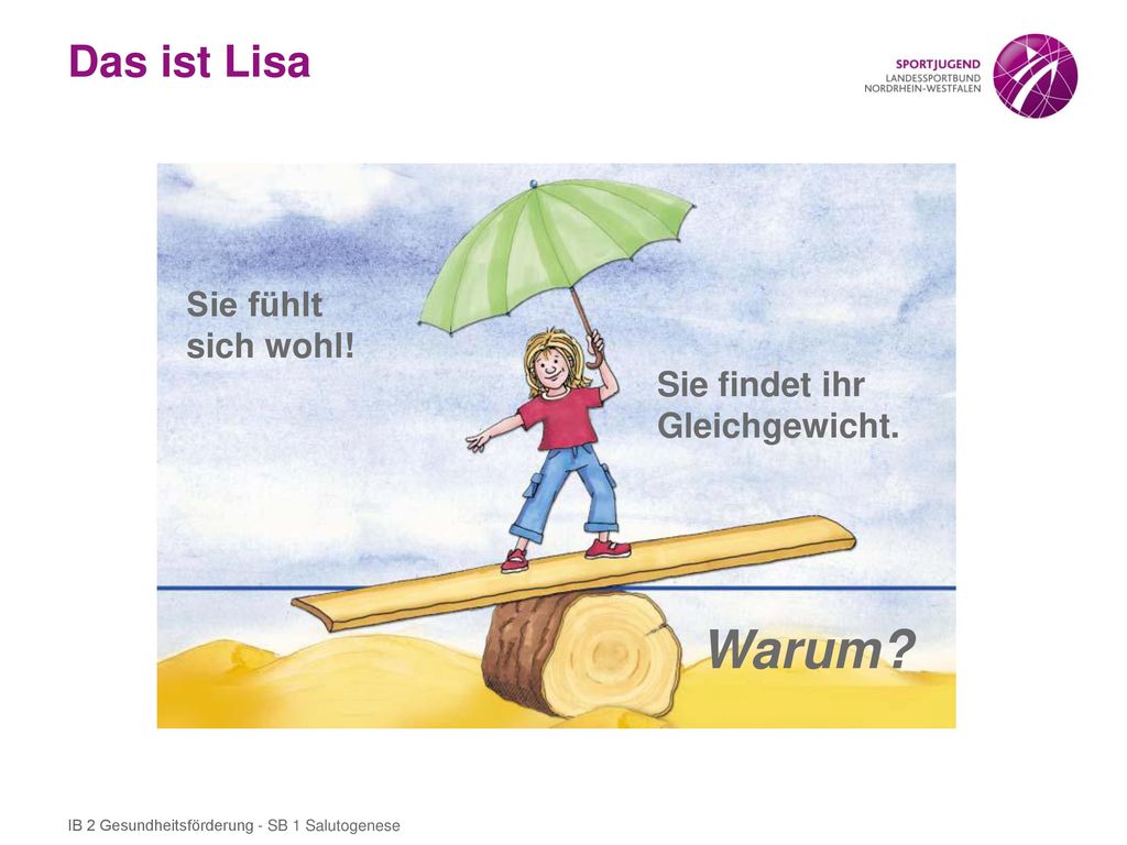 Warum Das ist Lisa Sie fühlt sich wohl! Sie findet ihr Gleichgewicht.