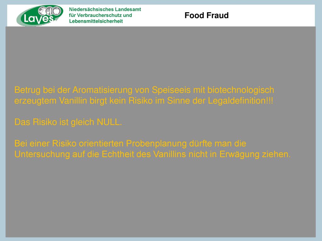 Betrug bei der Aromatisierung von Speiseeis mit biotechnologisch erzeugtem Vanillin birgt kein Risiko im Sinne der Legaldefinition!!!