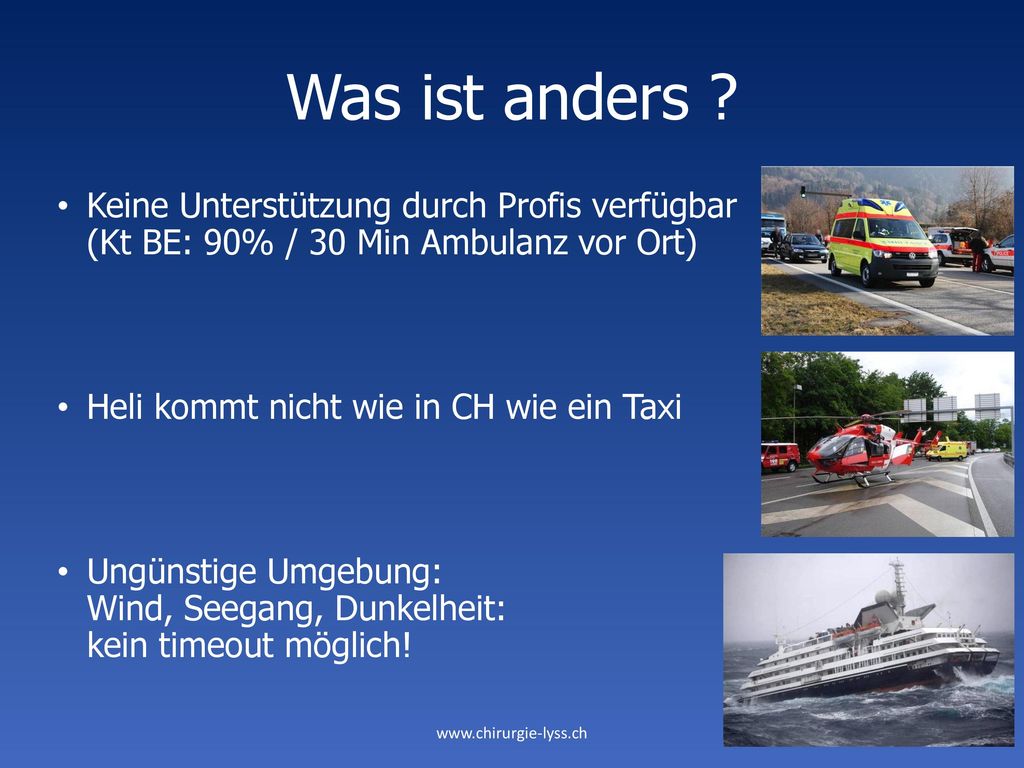 Was ist anders Keine Unterstützung durch Profis verfügbar (Kt BE: 90% / 30 Min Ambulanz vor Ort)