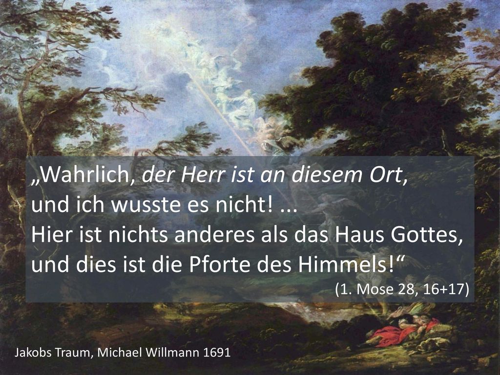 „Wahrlich, der Herr ist an diesem Ort, und ich wusste es nicht! ...