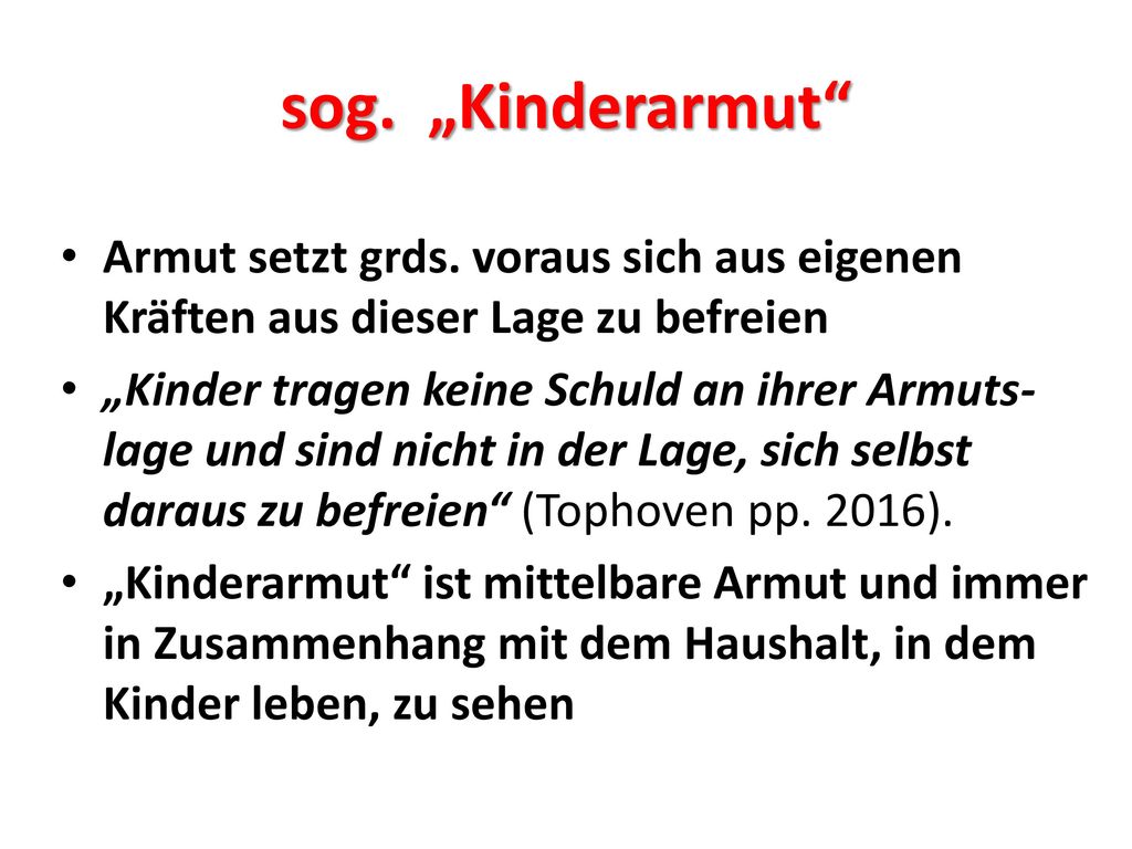 sog. „Kinderarmut Armut setzt grds. voraus sich aus eigenen Kräften aus dieser Lage zu befreien.