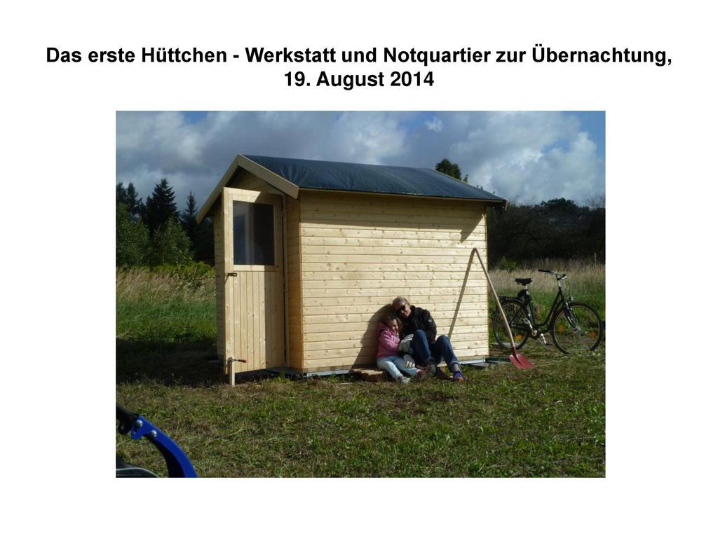 Das erste Hüttchen - Werkstatt und Notquartier zur Übernachtung, 19