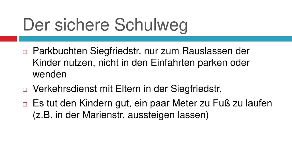 Der sichere Schulweg Parkbuchten Siegfriedstr. nur zum Rauslassen der Kinder nutzen, nicht in den Einfahrten parken oder wenden.