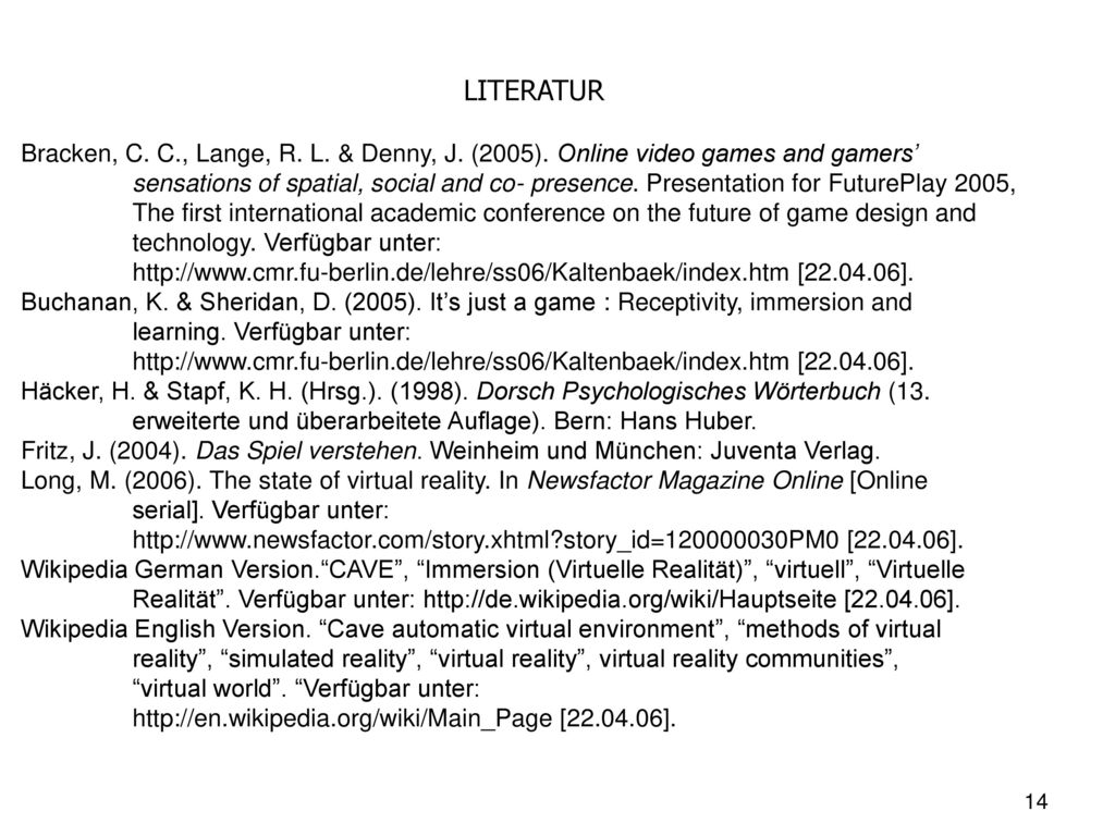 LITERATUR Bracken, C. C., Lange, R. L. & Denny, J. (2005). Online video games and gamers’