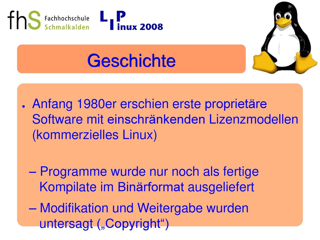Geschichte Anfang 1980er erschien erste proprietäre Software mit einschränkenden Lizenzmodellen (kommerzielles Linux)