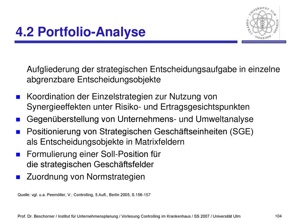 4.2 Portfolio-Analyse Aufgliederung der strategischen Entscheidungsaufgabe in einzelne abgrenzbare Entscheidungsobjekte.