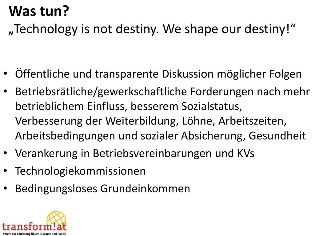 Was tun „Technology is not destiny. We shape our destiny!