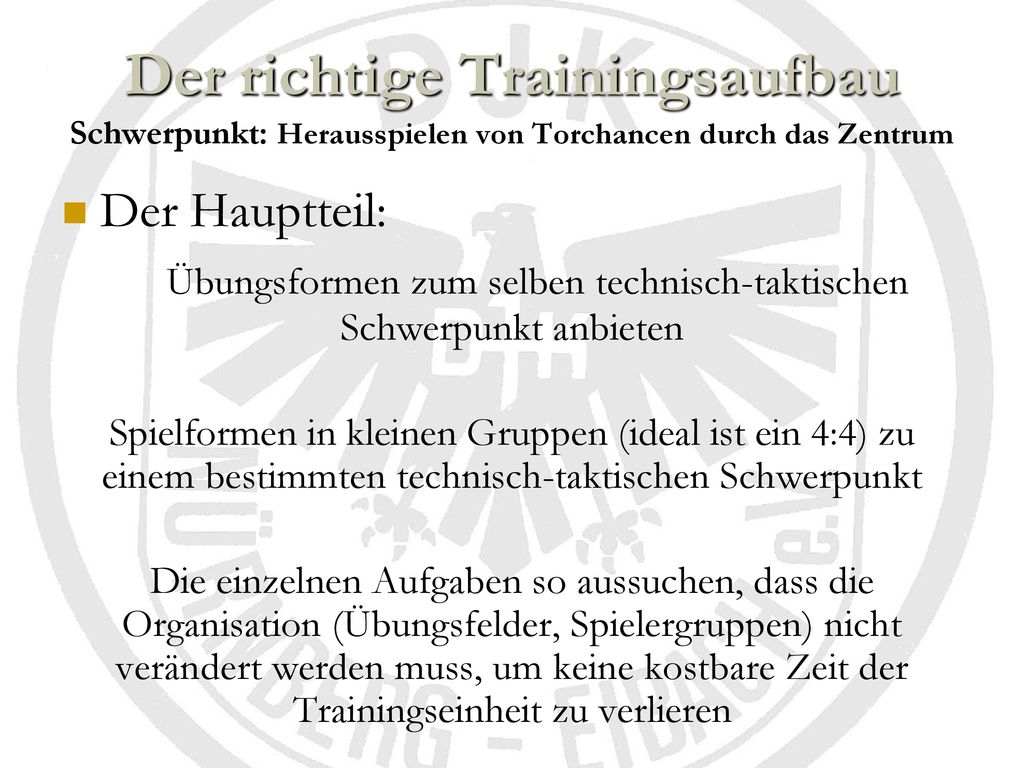 Der richtige Trainingsaufbau Schwerpunkt: Herausspielen von Torchancen durch das Zentrum