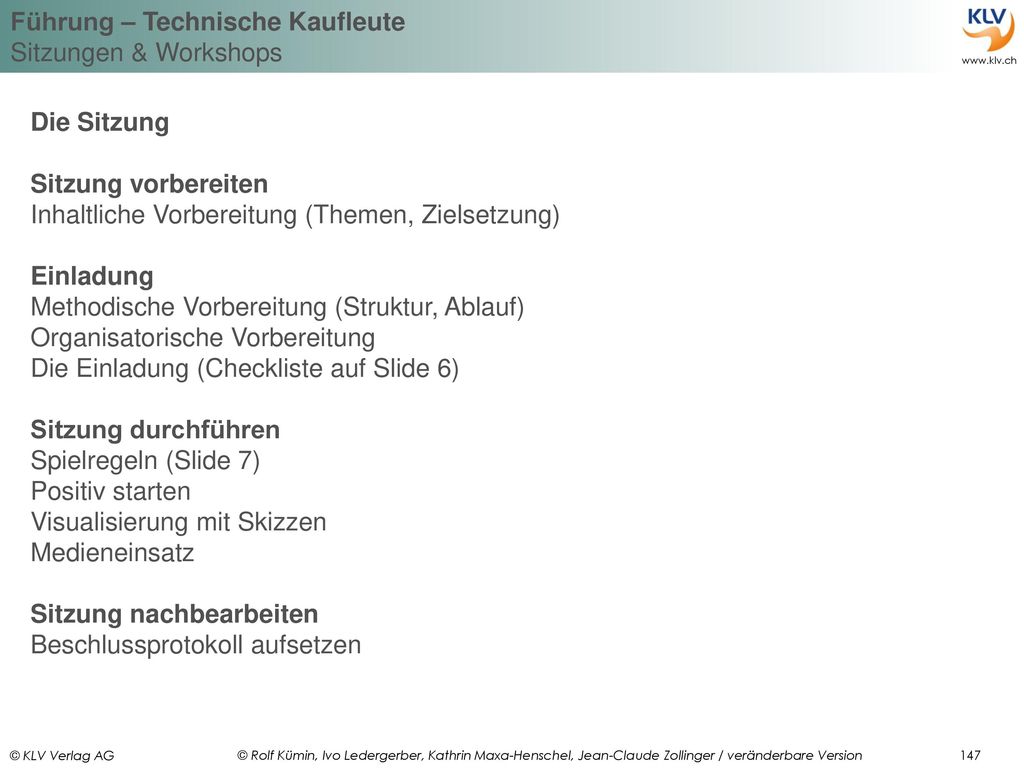 Die Sitzung Sitzung vorbereiten. Inhaltliche Vorbereitung (Themen, Zielsetzung) Einladung. Methodische Vorbereitung (Struktur, Ablauf)