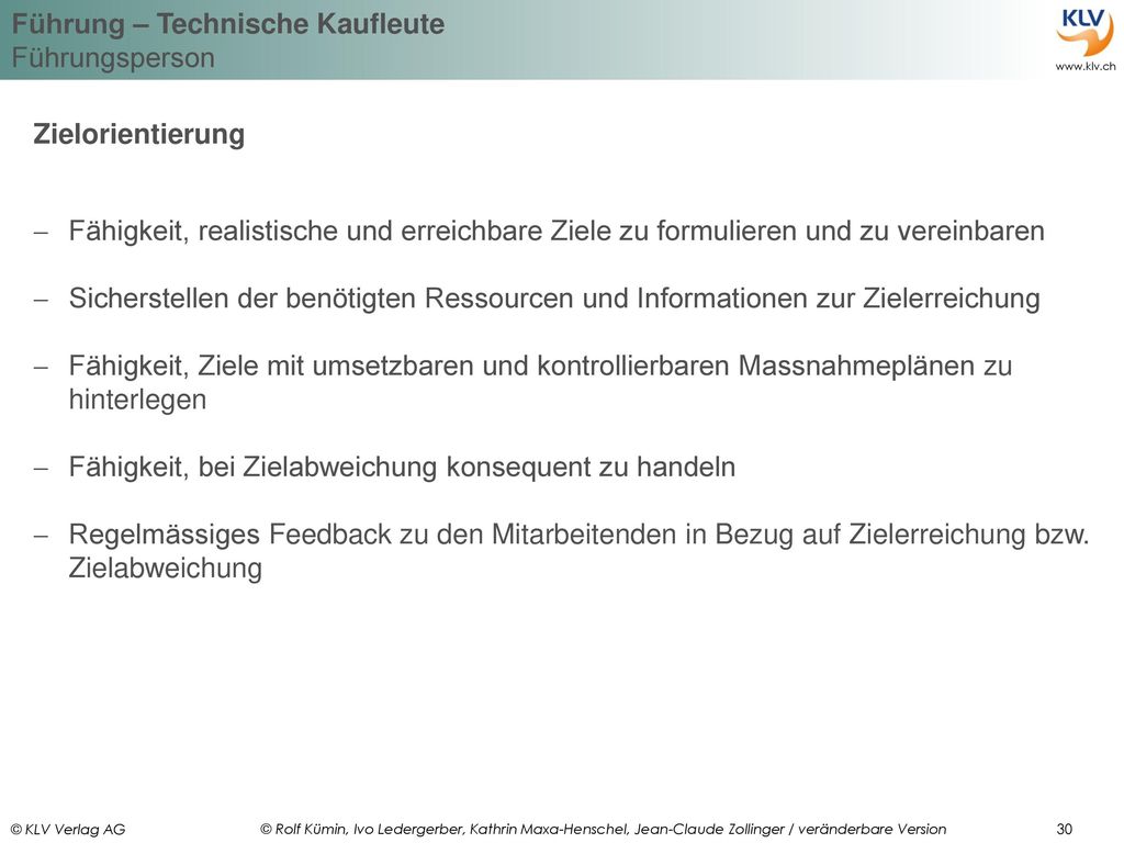 Zielorientierung Fähigkeit, realistische und erreichbare Ziele zu formulieren und zu vereinbaren.