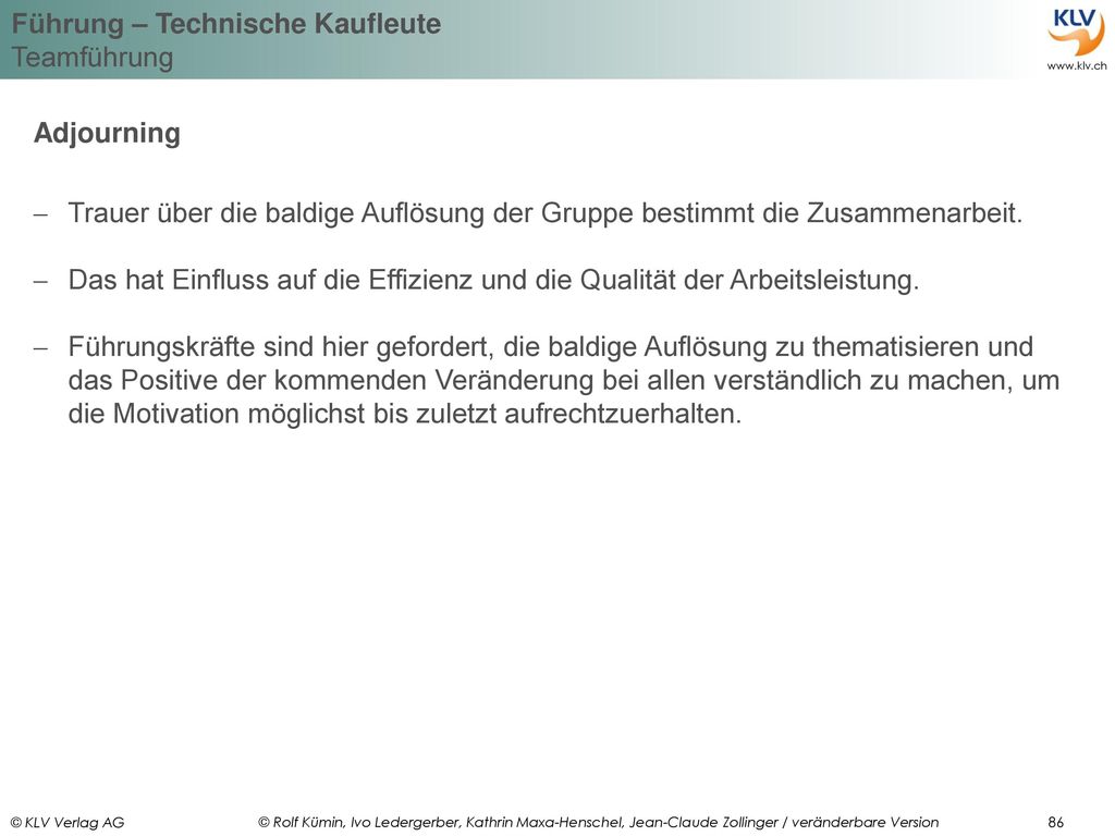 Adjourning Trauer über die baldige Auflösung der Gruppe bestimmt die Zusammenarbeit.