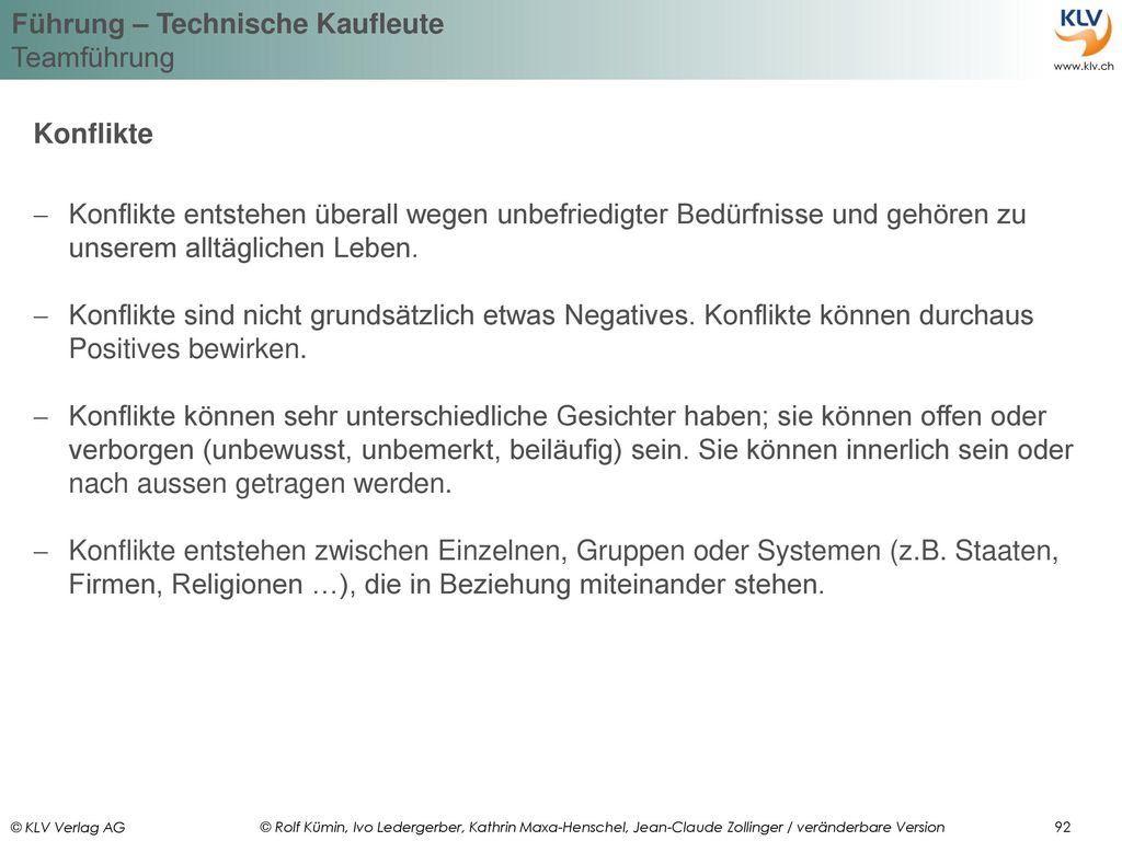 Konflikte Konflikte entstehen überall wegen unbefriedigter Bedürfnisse und gehören zu unserem alltäglichen Leben.