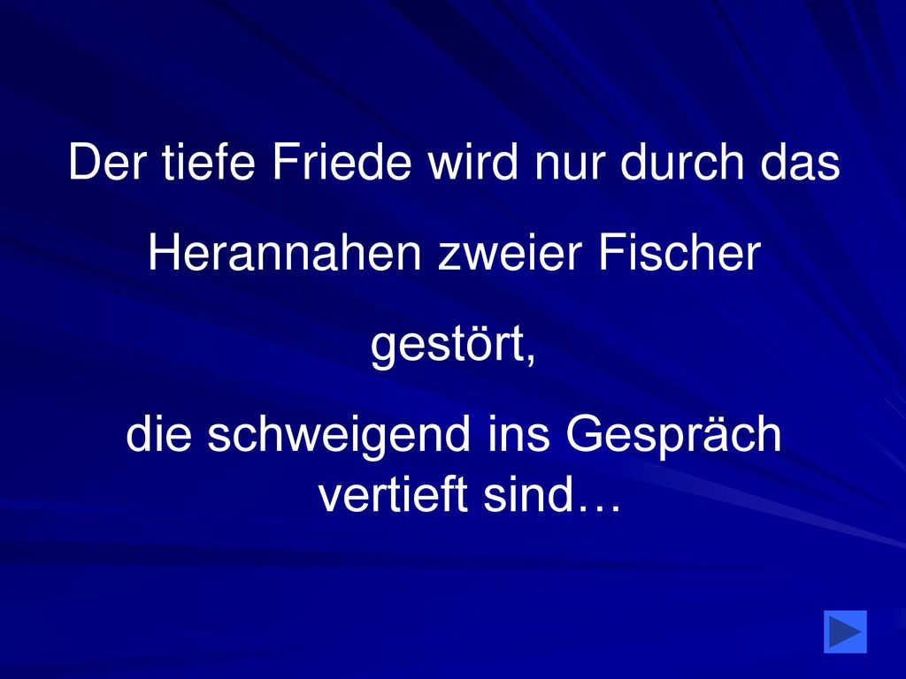 Der tiefe Friede wird nur durch das Herannahen zweier Fischer gestört,