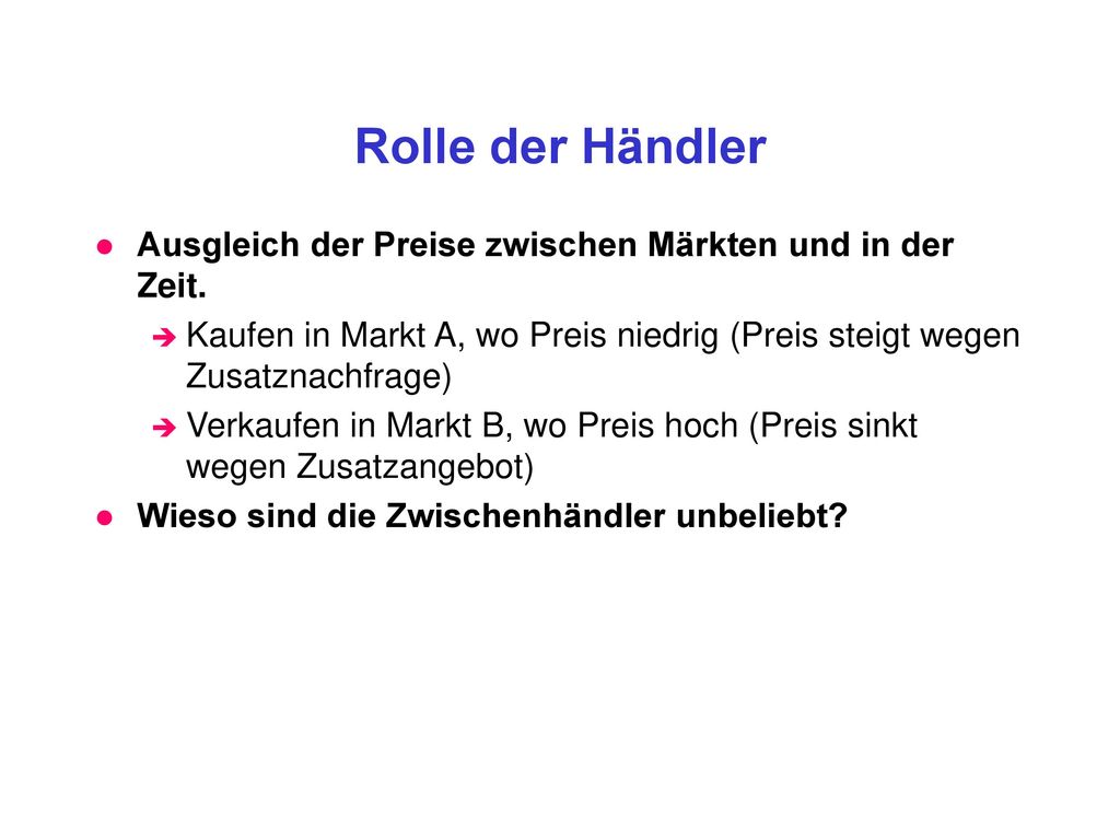 Rolle der Händler Ausgleich der Preise zwischen Märkten und in der Zeit. Kaufen in Markt A, wo Preis niedrig (Preis steigt wegen Zusatznachfrage)