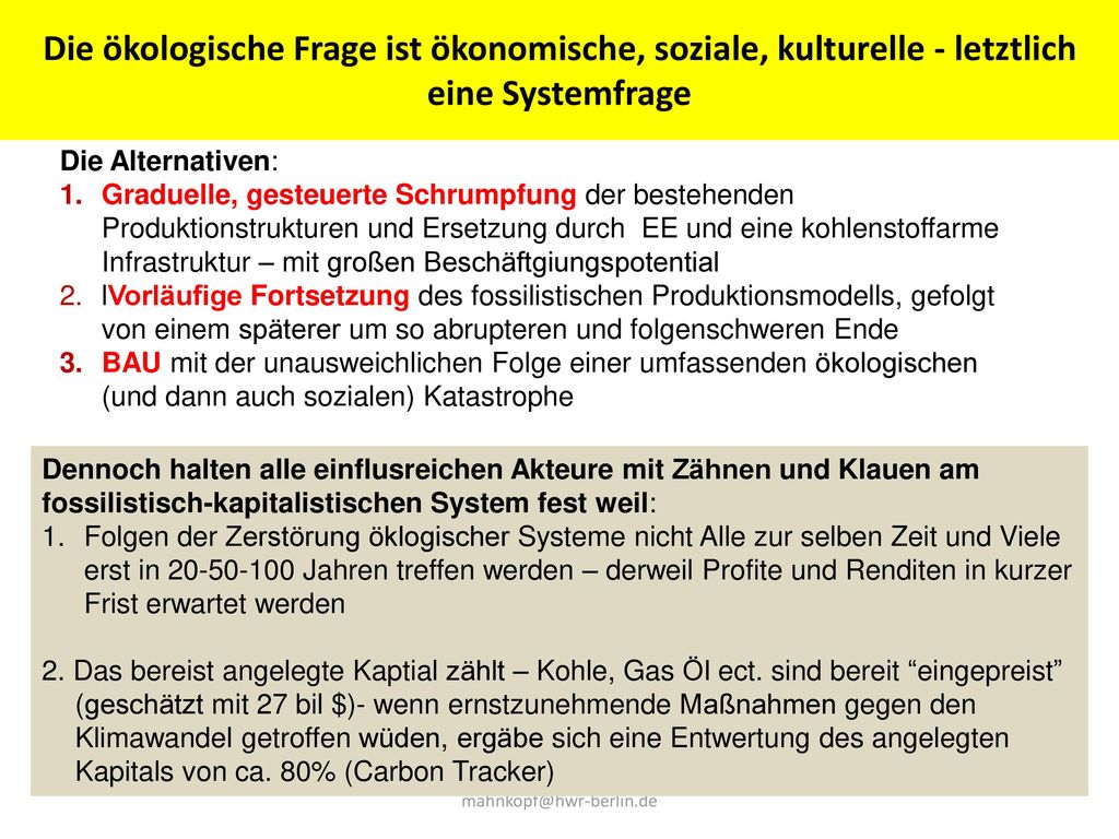 Die ökologische Frage ist ökonomische, soziale, kulturelle - letztlich eine Systemfrage