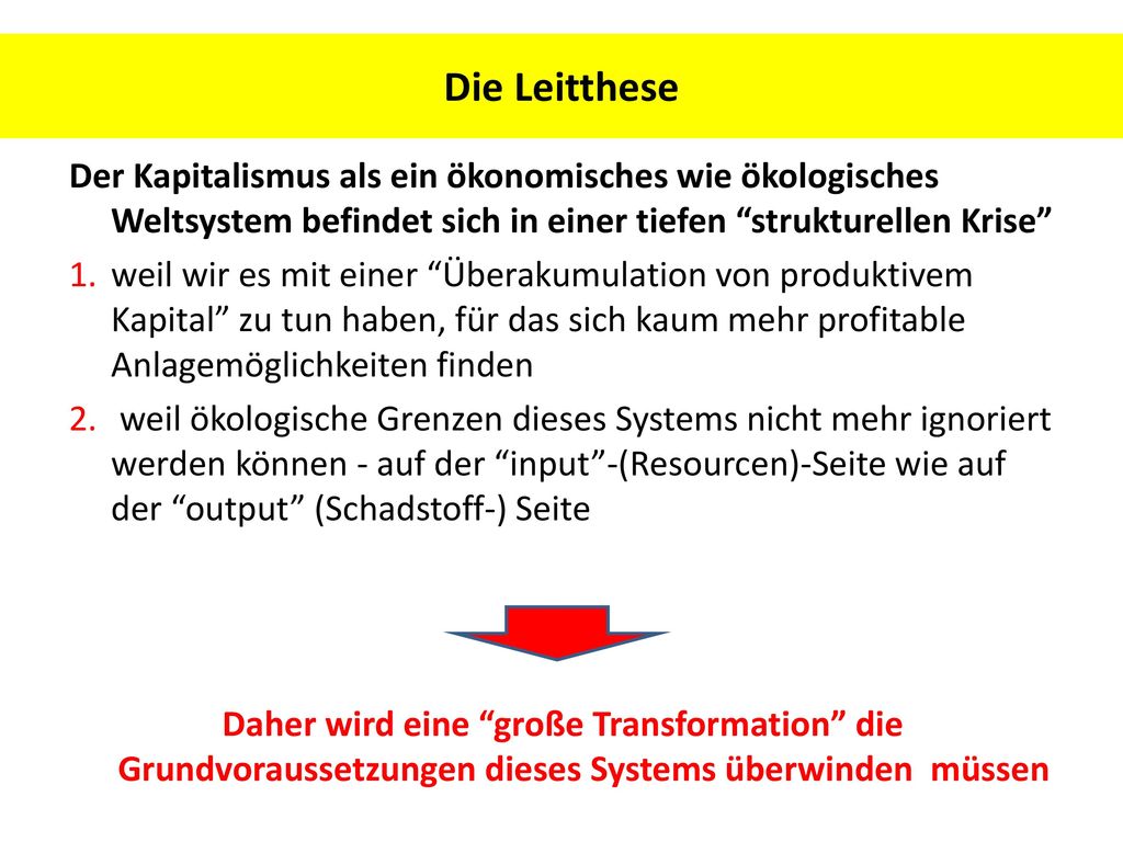 Die Leitthese Der Kapitalismus als ein ökonomisches wie ökologisches Weltsystem befindet sich in einer tiefen strukturellen Krise