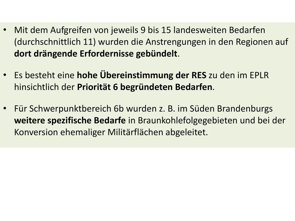 Mit dem Aufgreifen von jeweils 9 bis 15 landesweiten Bedarfen (durchschnittlich 11) wurden die Anstrengungen in den Regionen auf dort drängende Erfordernisse gebündelt.