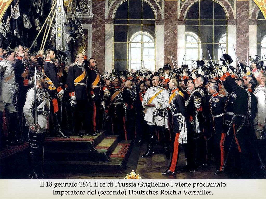 Otto von Bismarck Il 18 gennaio 1871 il re di Prussia Guglielmo I viene proclamato Imperatore del (secondo) Deutsches Reich a Versailles.