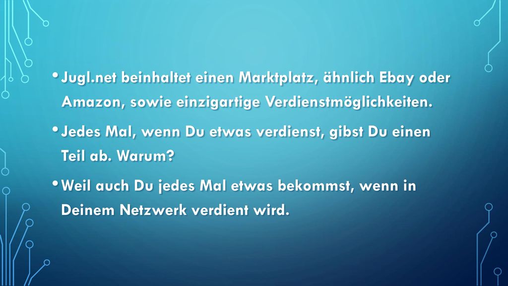 Jugl.net beinhaltet einen Marktplatz, ähnlich Ebay oder Amazon, sowie einzigartige Verdienstmöglichkeiten.