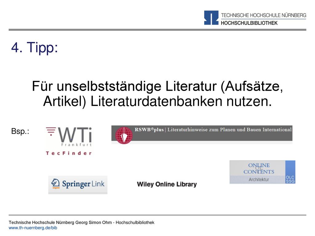 4. Tipp: Für unselbstständige Literatur (Aufsätze, Artikel) Literaturdatenbanken nutzen. Bsp.: