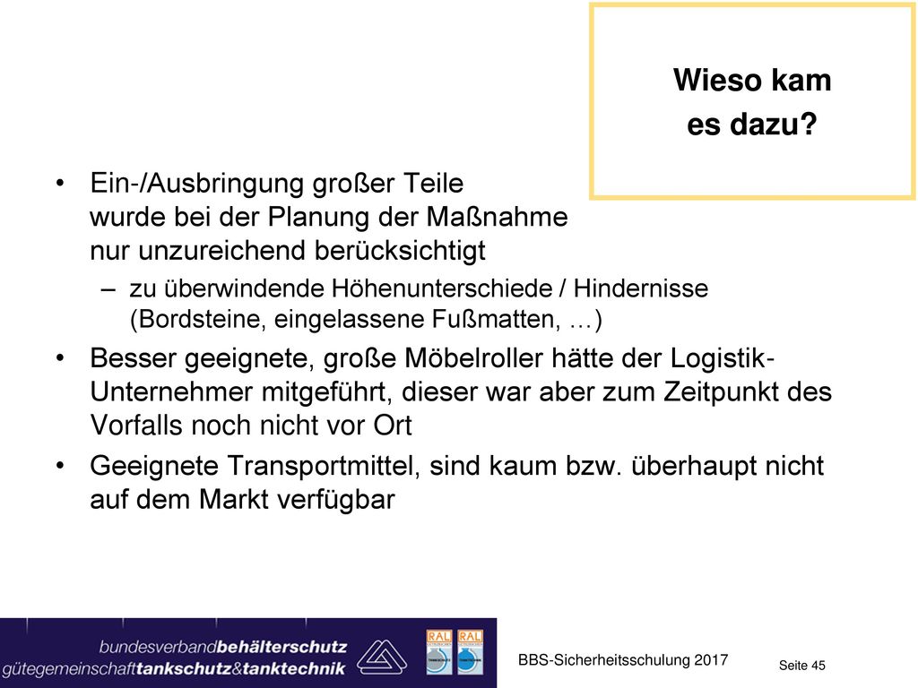 Wieso kam es dazu Ein-/Ausbringung großer Teile wurde bei der Planung der Maßnahme nur unzureichend berücksichtigt.