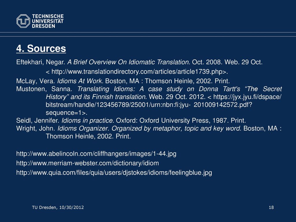 4. Sources Eftekhari, Negar. A Brief Overview On Idiomatic Translation. Oct Web. 29 Oct.