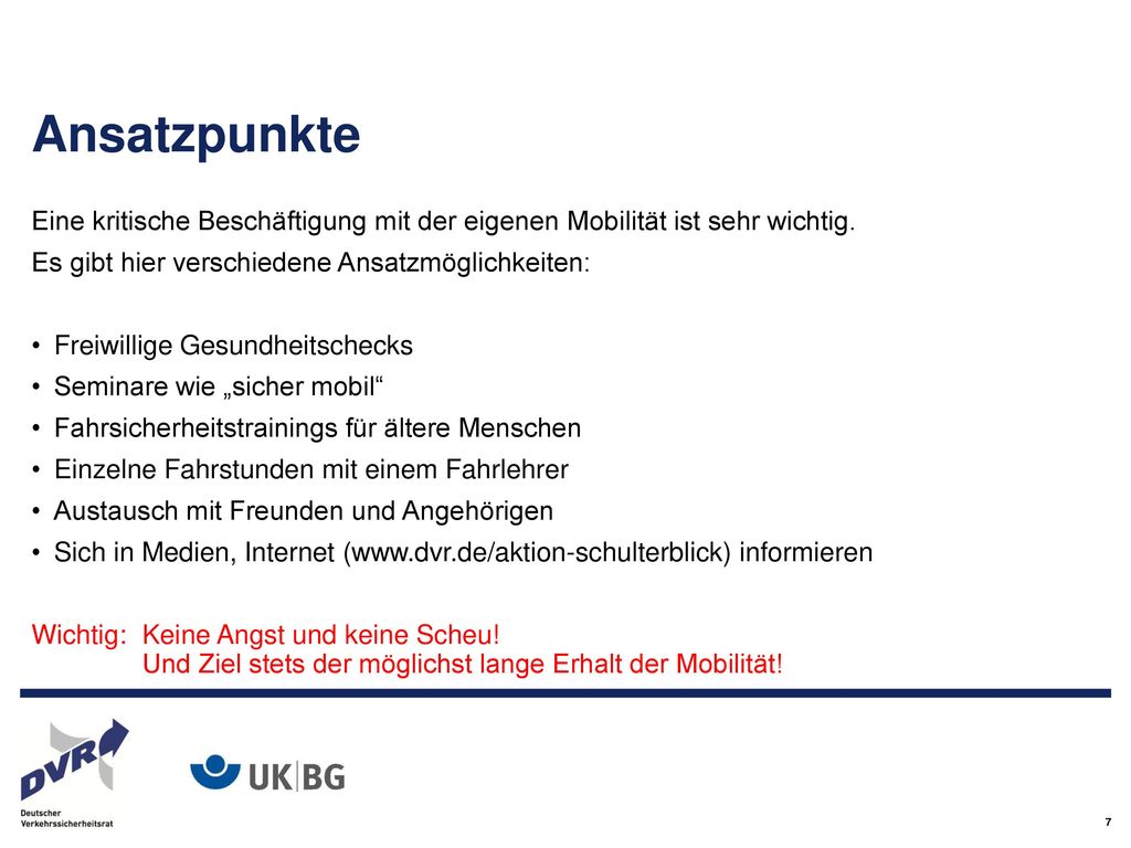 Ansatzpunkte Eine kritische Beschäftigung mit der eigenen Mobilität ist sehr wichtig. Es gibt hier verschiedene Ansatzmöglichkeiten: