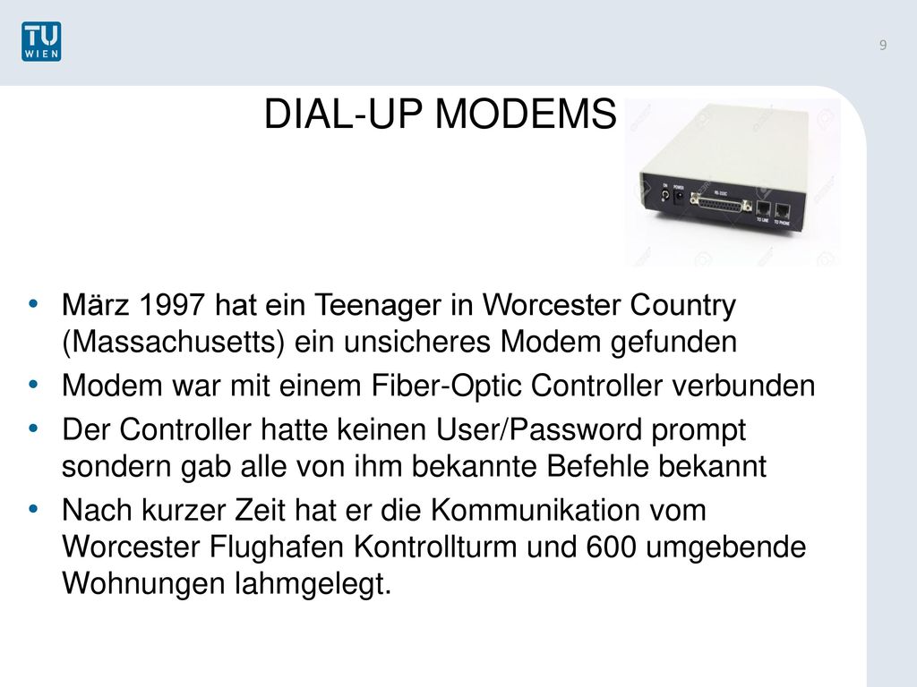 DIAL-UP MODEMS März 1997 hat ein Teenager in Worcester Country (Massachusetts) ein unsicheres Modem gefunden.