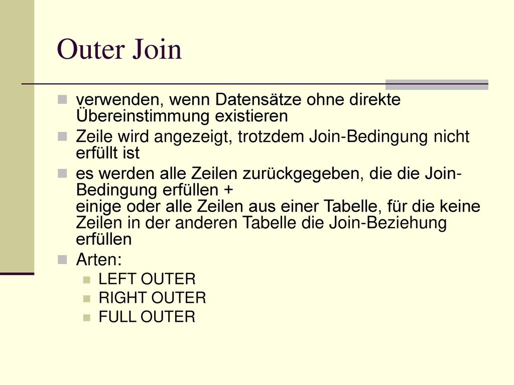 Outer Join verwenden, wenn Datensätze ohne direkte Übereinstimmung existieren. Zeile wird angezeigt, trotzdem Join-Bedingung nicht erfüllt ist.