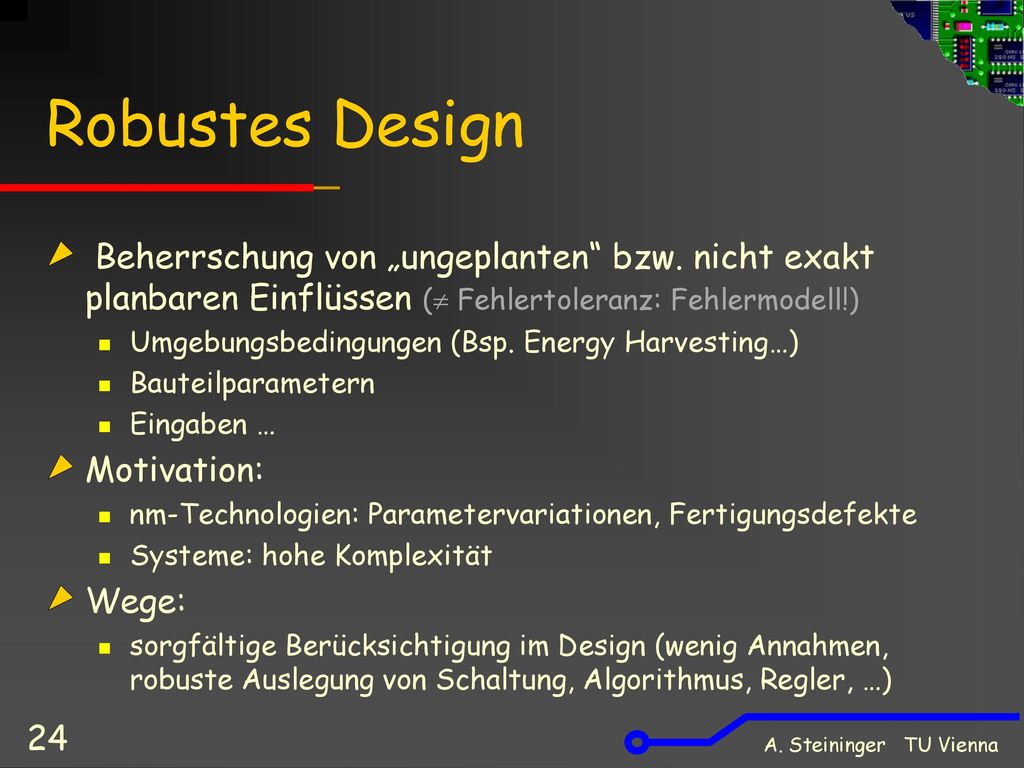 Robustes Design Beherrschung von „ungeplanten bzw. nicht exakt planbaren Einflüssen ( Fehlertoleranz: Fehlermodell!)