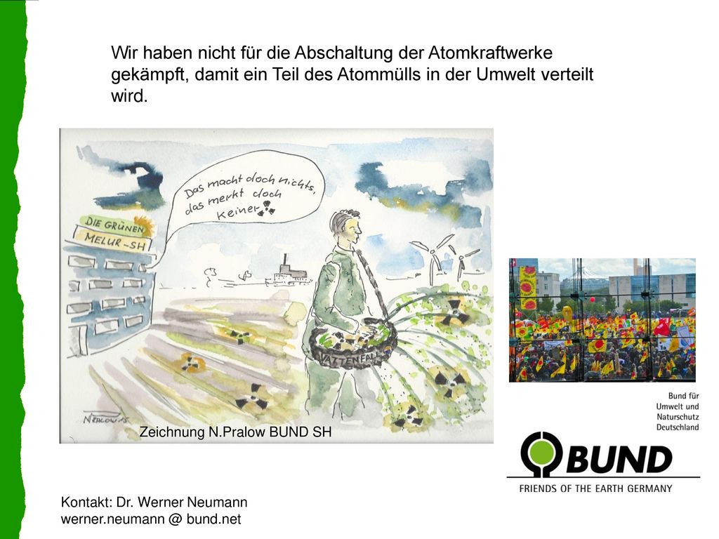 Wir haben nicht für die Abschaltung der Atomkraftwerke gekämpft, damit ein Teil des Atommülls in der Umwelt verteilt wird.