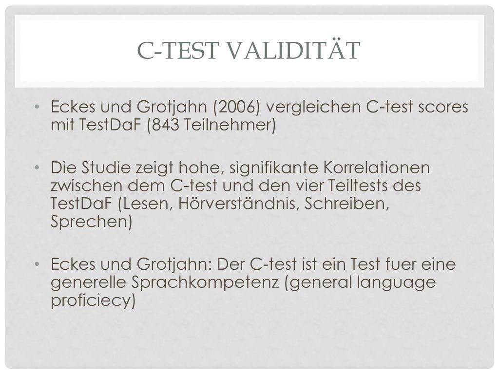 C-test Validität Eckes und Grotjahn (2006) vergleichen C-test scores mit TestDaF (843 Teilnehmer)