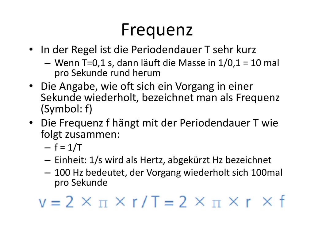 Frequenz In der Regel ist die Periodendauer T sehr kurz