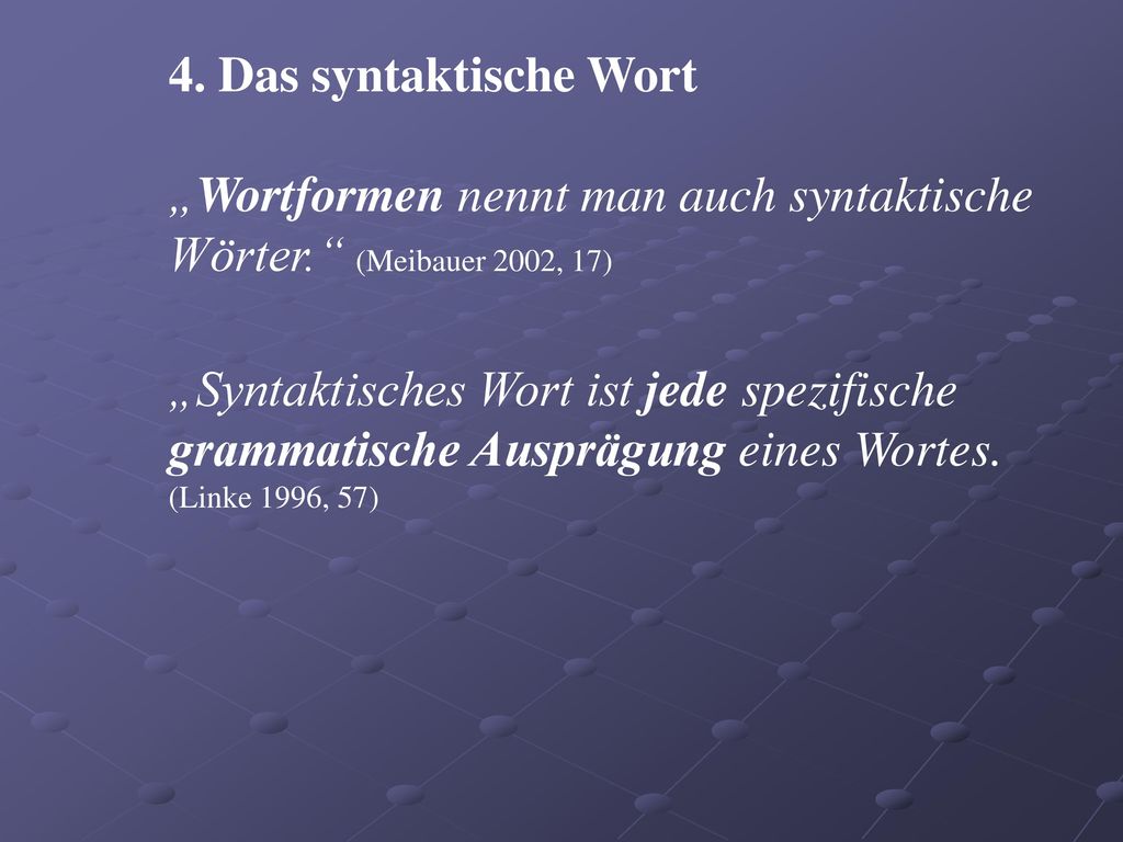„Wortformen nennt man auch syntaktische Wörter. (Meibauer 2002, 17)