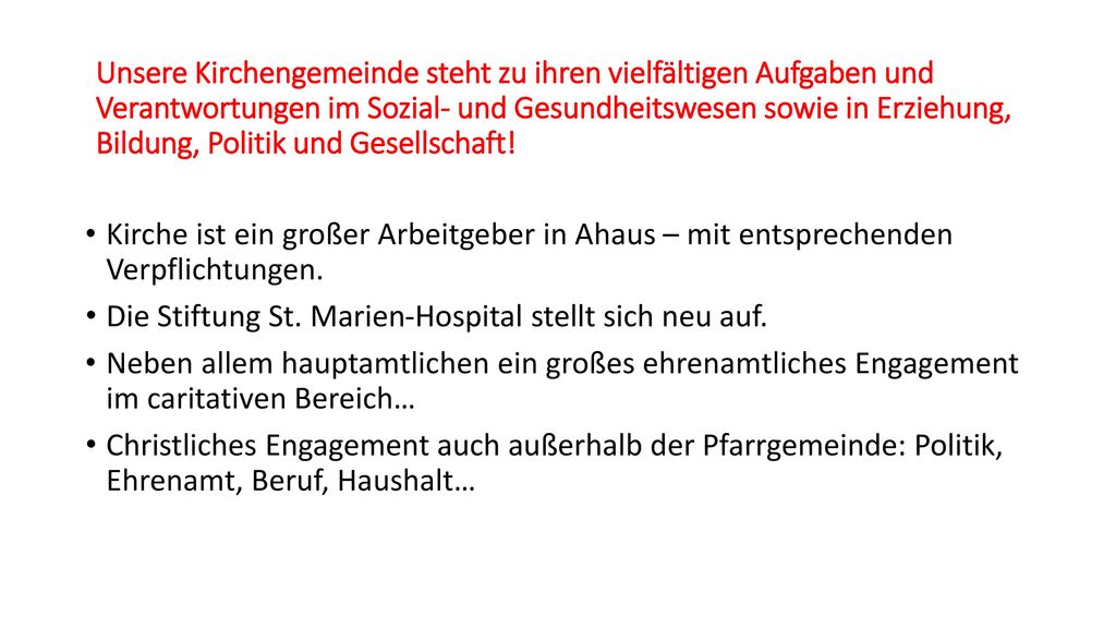 Unsere Kirchengemeinde steht zu ihren vielfältigen Aufgaben und Verantwortungen im Sozial- und Gesundheitswesen sowie in Erziehung, Bildung, Politik und Gesellschaft!