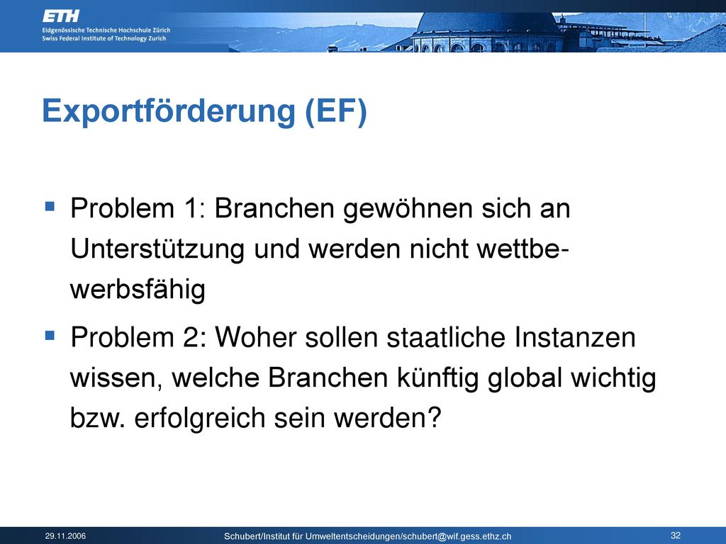 Exportförderung (EF) Problem 1: Branchen gewöhnen sich an Unterstützung und werden nicht wettbe- werbsfähig.